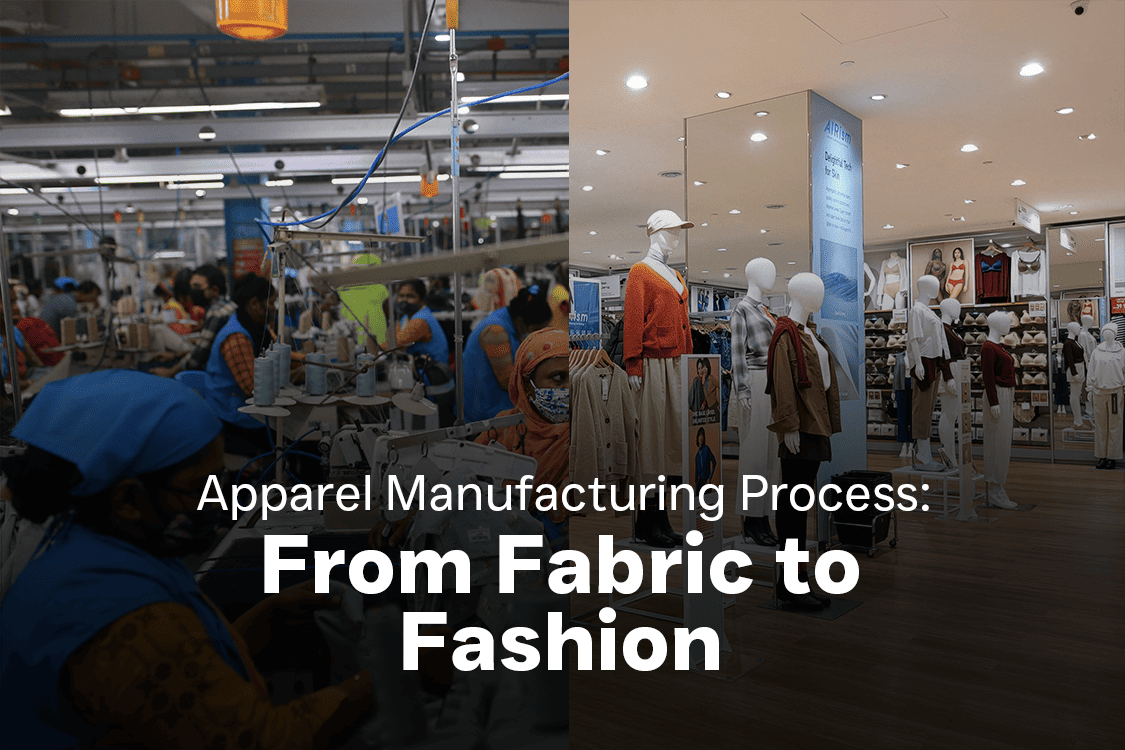 Apparel Manufacturing Process From Fabric to Fashion