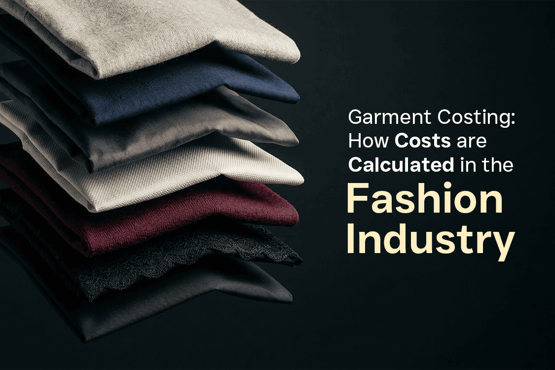 Garment Costing: How costs are calculated in the fashion industry