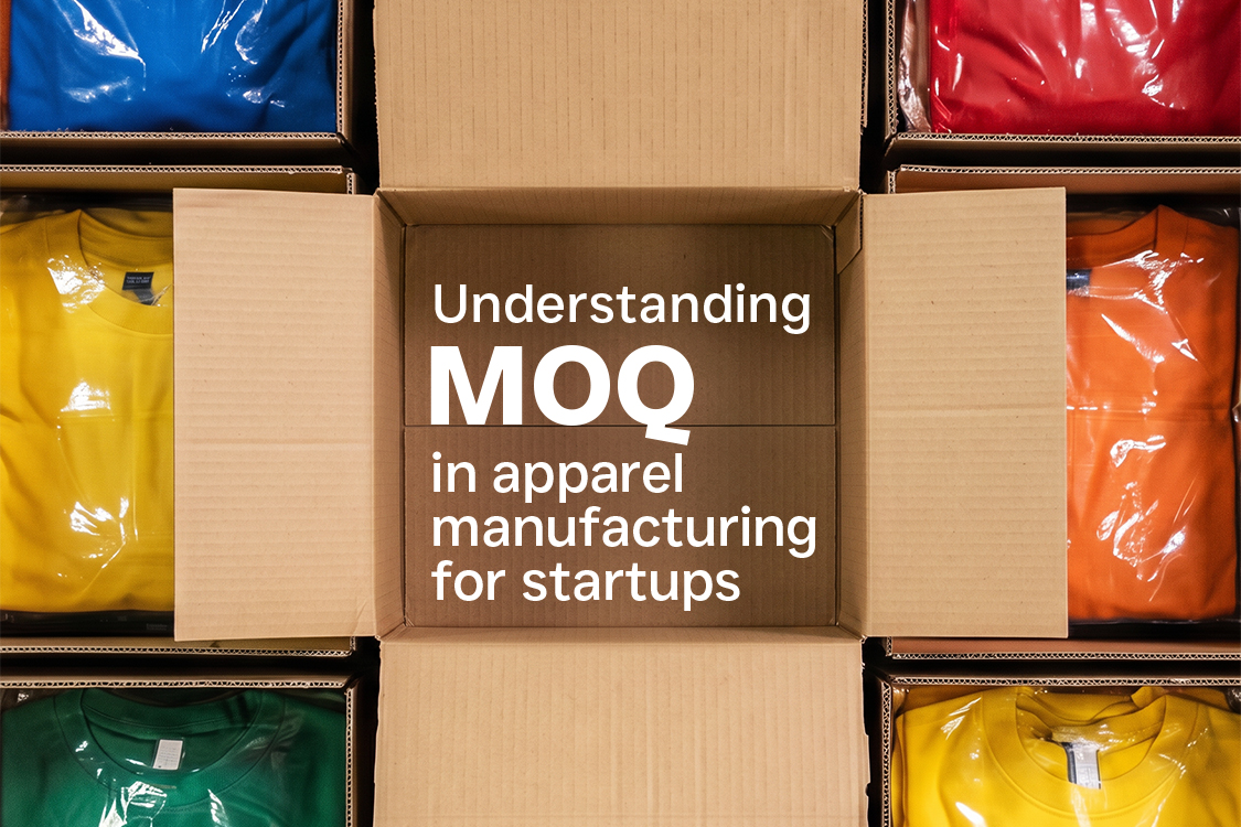 Understanding MOQ in Apparel Manufacturing for Startups